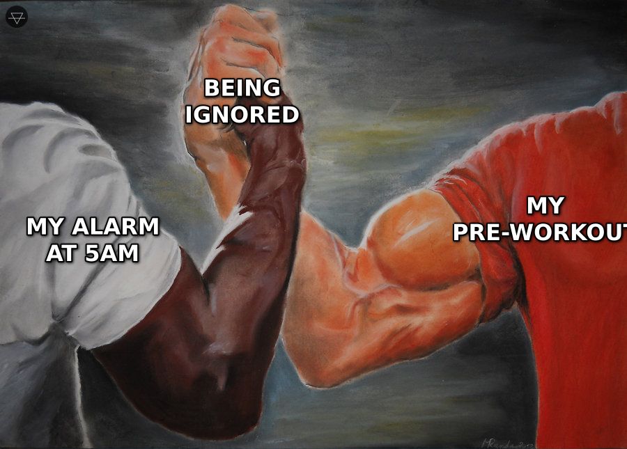 Epic Handshake meme where the 5am alarm and pre-workout both agree on being ignored by the guy who keeps skipping morning workouts