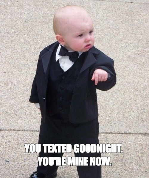 Baby Godfather meme: 'you texted goodnight, you're mine now'