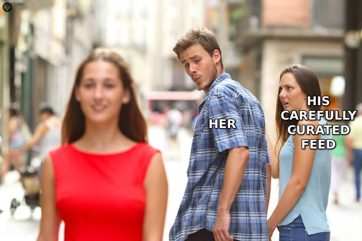 Distracted boyfriend meme where she is more interested in his chaotic unfiltered Instagram stories than his carefully curated feed