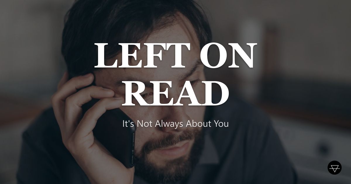 She Left You on Read. Here's Why. (2026)