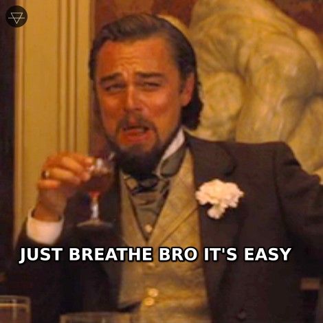 Leonardo DiCaprio laughing at someone who told him to just breathe as if that solves everything